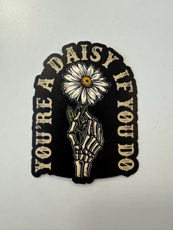 Sticker - You're a Daisy If You Do